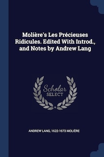 Couverture_Molière's Les Précieuses Ridicules. Edited With Introd., and Notes by Andrew Lang