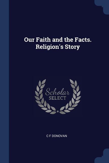 Couverture_Our Faith and the Facts. Religion's Story