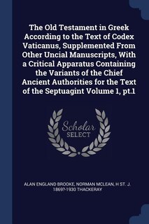 Couverture_The Old Testament in Greek According to the Text of Codex Vaticanus, Supplemented From Other Uncial Manuscripts, With a Critical Apparatus Containing the Variants of the Chief Ancient Authorities for the Text of the Septuagint Volume 1, pt.1