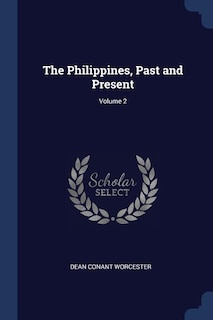 The Philippines, Past and Present; Volume 2