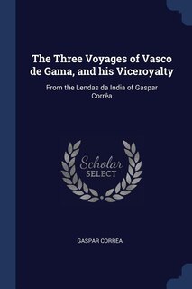 Couverture_The Three Voyages of Vasco de Gama, and his Viceroyalty