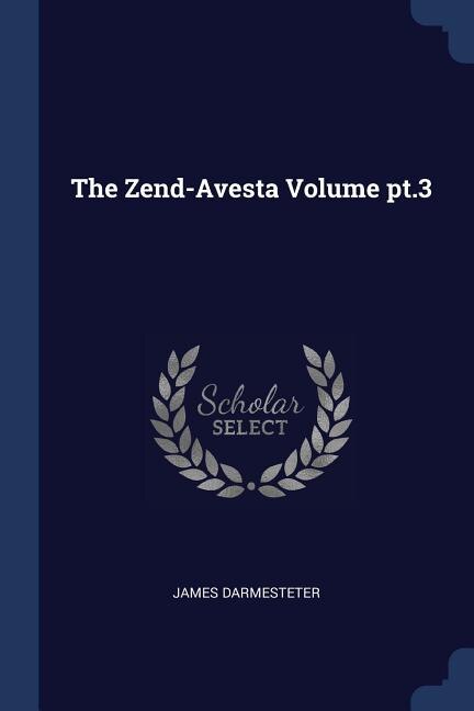 Couverture_The Zend-Avesta Volume pt.3