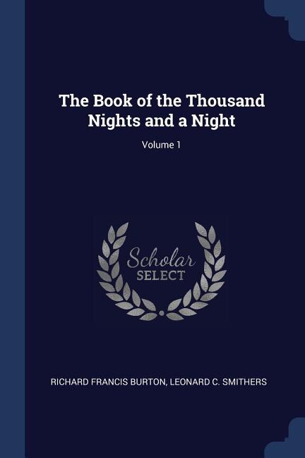 The Book of the Thousand Nights and a Night; Volume 1