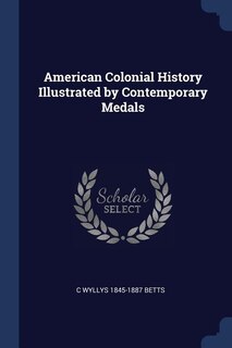 Couverture_American Colonial History Illustrated by Contemporary Medals