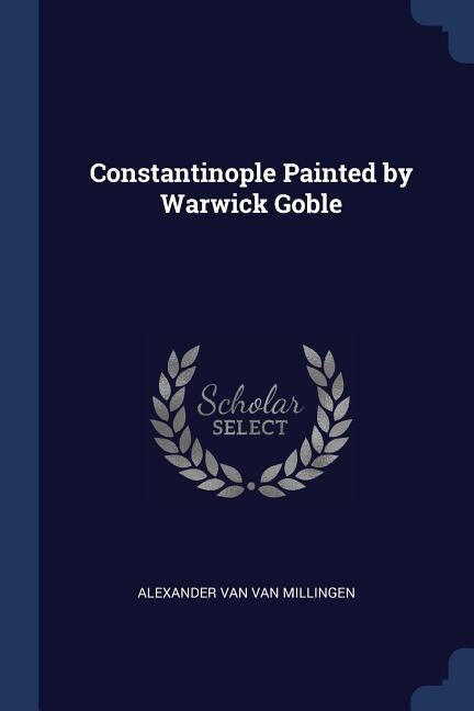 Front cover_Constantinople Painted by Warwick Goble
