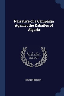 Front cover_Narrative of a Campaign Against the Kabaïles of Algeria