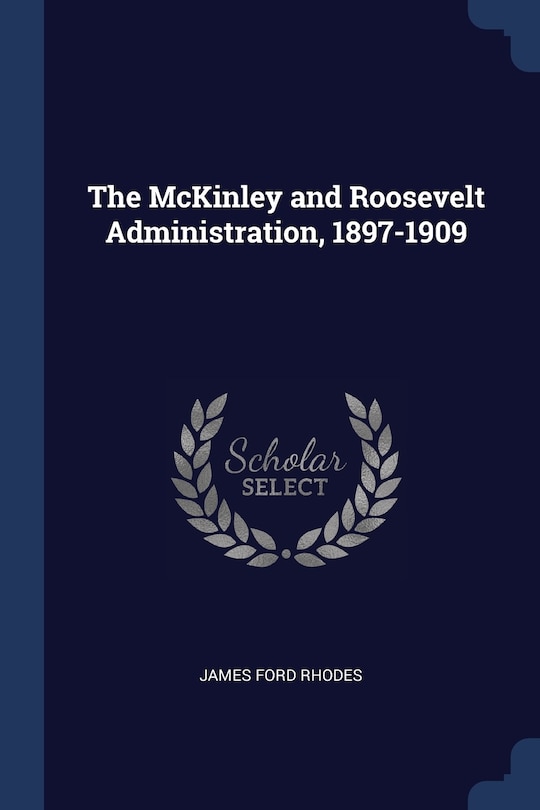 Front cover_The McKinley and Roosevelt Administration, 1897-1909