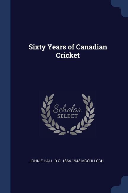 Front cover_Sixty Years of Canadian Cricket