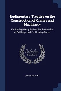 Couverture_Rudimentary Treatise on the Construction of Cranes and Machinery