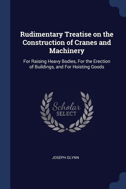 Couverture_Rudimentary Treatise on the Construction of Cranes and Machinery