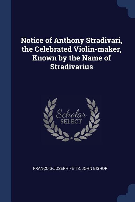 Front cover_Notice of Anthony Stradivari, the Celebrated Violin-maker, Known by the Name of Stradivarius