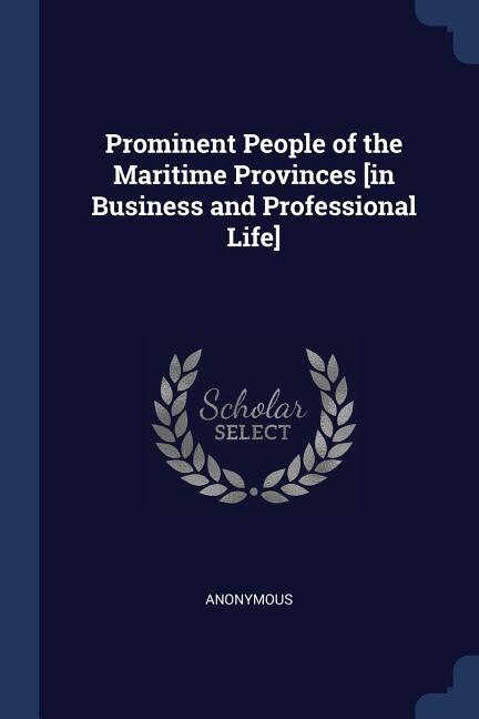 Couverture_Prominent People of the Maritime Provinces [in Business and Professional Life]