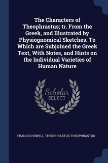 Front cover_The Characters of Theophrastus; tr. From the Greek, and Illustrated by Physiognomical Sketches. To Which are Subjoined the Greek Text, With Notes, and Hints on the Individual Varieties of Human Nature