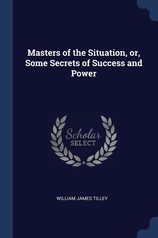 Front cover_Masters of the Situation, or, Some Secrets of Success and Power
