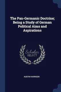 Front cover_The Pan-Germanic Doctrine; Being a Study of German Political Aims and Aspirations