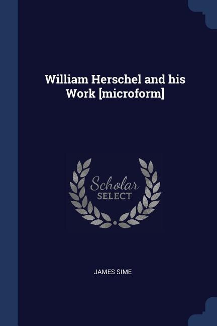 Couverture_William Herschel and his Work [microform]