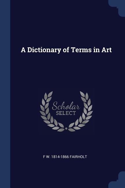 A Dictionary of Terms in Art