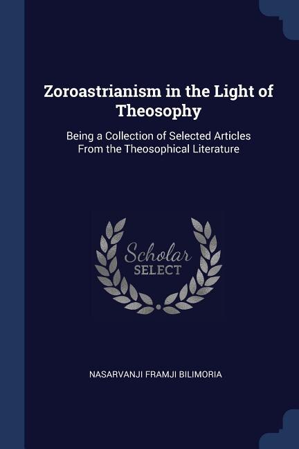 Couverture_Zoroastrianism in the Light of Theosophy