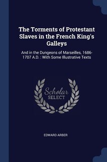 Front cover_The Torments of Protestant Slaves in the French King's Galleys