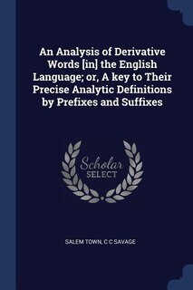 Couverture_An Analysis of Derivative Words [in] the English Language; or, A key to Their Precise Analytic Definitions by Prefixes and Suffixes