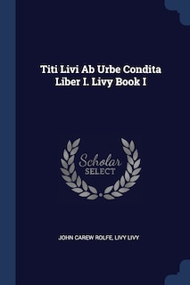 Couverture_Titi Livi Ab Urbe Condita Liber I. Livy Book I