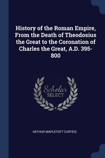 Couverture_History of the Roman Empire, From the Death of Theodosius the Great to the Coronation of Charles the Great, A.D. 395-800