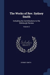 The Works of Rev. Sydney Smith: Including his Contributions to the Edinburgh Review; Volume 2