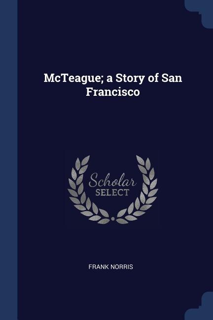 Couverture_McTeague; a Story of San Francisco