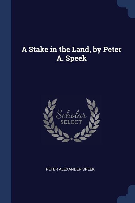 Front cover_A Stake in the Land, by Peter A. Speek
