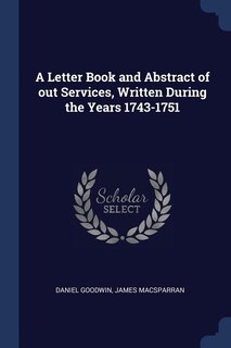 Couverture_A Letter Book and Abstract of out Services, Written During the Years 1743-1751