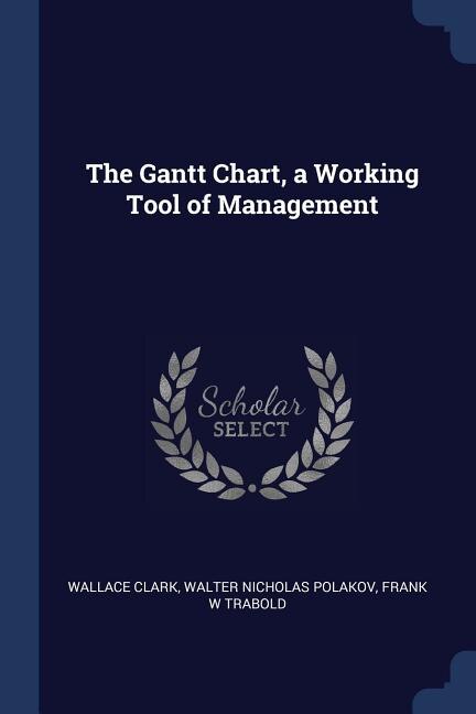 Front cover_The Gantt Chart, a Working Tool of Management