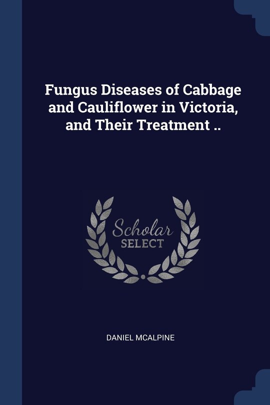 Front cover_Fungus Diseases of Cabbage and Cauliflower in Victoria, and Their Treatment ..