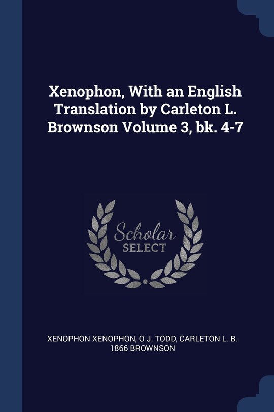 Couverture_Xenophon, With an English Translation by Carleton L. Brownson Volume 3, bk. 4-7