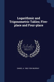 Front cover_Logarithmic and Trigonometric Tables; Five-place and Four-place