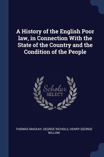 Front cover_A History of the English Poor law, in Connection With the State of the Country and the Condition of the People
