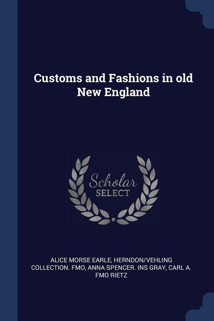 Front cover_Customs and Fashions in old New England