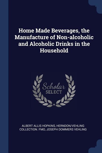 Couverture_Home Made Beverages, the Manufacture of Non-alcoholic and Alcoholic Drinks in the Household