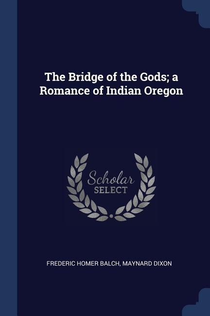 The Bridge of the Gods; a Romance of Indian Oregon