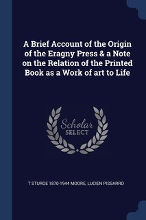 Front cover_A Brief Account of the Origin of the Eragny Press & a Note on the Relation of the Printed Book as a Work of art to Life