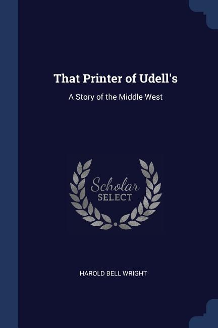 That Printer of Udell's: A Story of the Middle West