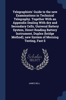 Front cover_Telegraphists' Guide to the new Examinations in Technical Telegraphy. Together With an Appendix Dealing With dry and Secondary Cells, Univeral Battery System, Direct Reading Battery Instrument, Duplex (bridge Method), new System of Morning Testing, Fast S