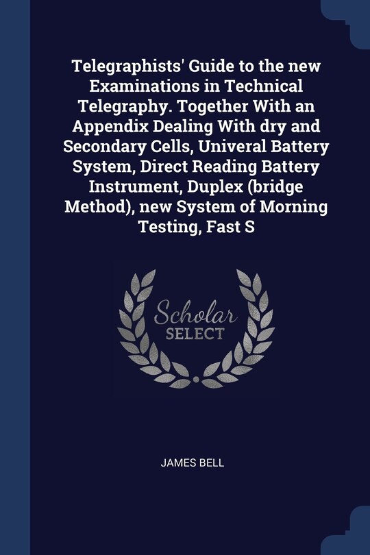 Front cover_Telegraphists' Guide to the new Examinations in Technical Telegraphy. Together With an Appendix Dealing With dry and Secondary Cells, Univeral Battery System, Direct Reading Battery Instrument, Duplex (bridge Method), new System of Morning Testing, Fast S