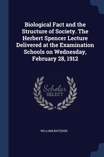 Couverture_Biological Fact and the Structure of Society. The Herbert Spencer Lecture Delivered at the Examination Schools on Wednesday, February 28, 1912