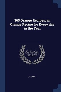 Front cover_365 Orange Recipes; an Orange Recipe for Every day in the Year