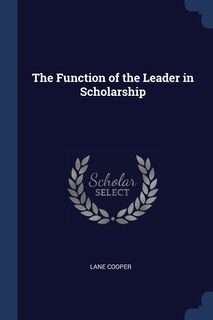 Front cover_The Function of the Leader in Scholarship