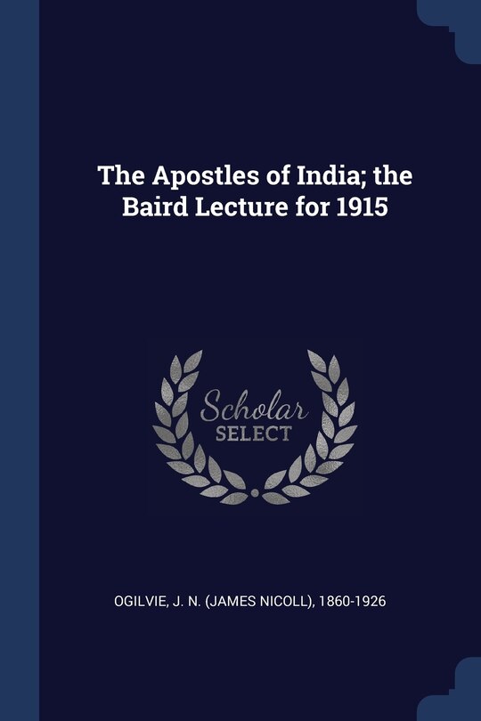 Front cover_The Apostles of India; the Baird Lecture for 1915