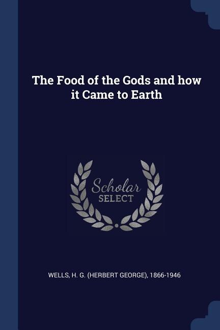 The Food of the Gods and how it Came to Earth