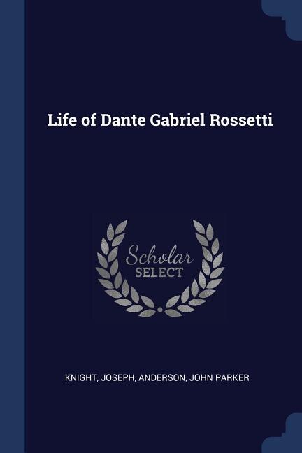 Couverture_Life of Dante Gabriel Rossetti