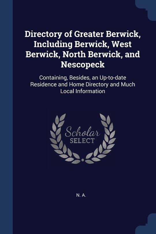 Couverture_Directory of Greater Berwick, Including Berwick, West Berwick, North Berwick, and Nescopeck