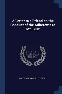 Couverture_A Letter to a Friend on the Conduct of the Adherents to Mr. Burr